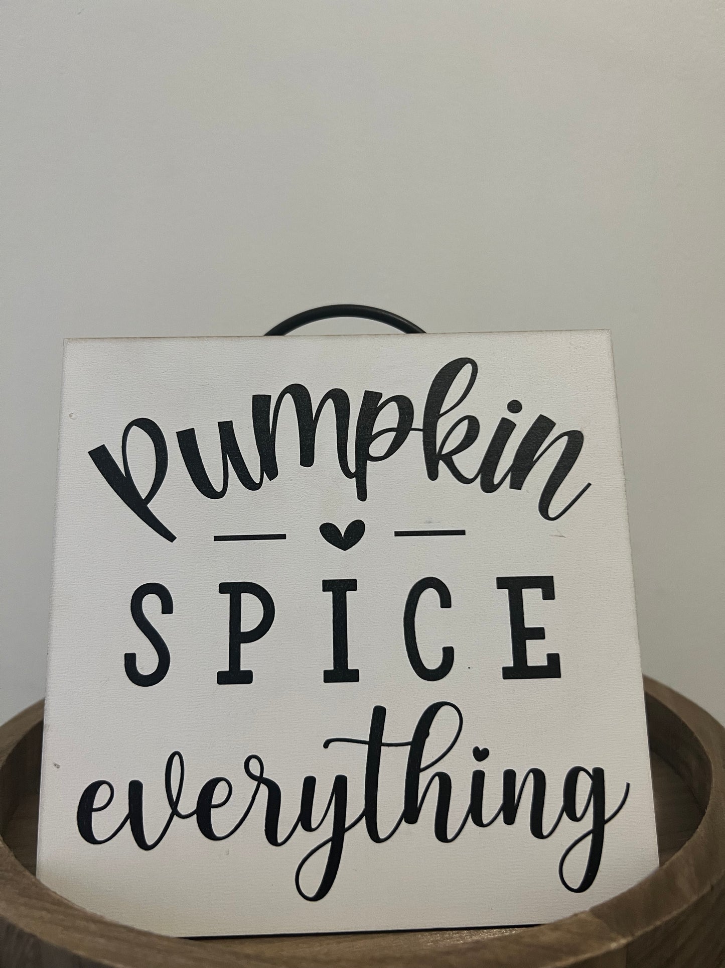 Pumpkin Spice Everything Sign