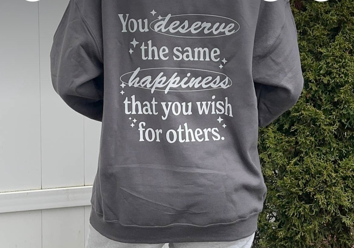 You Deserve Happiness Crewneck